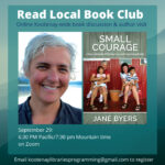 Promotional square for Read Local Book Club featuring a picture of author Jane Byers and the cover of her book "Small Courage"